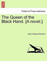 The Queen of the Black Hand. [A novel.] 1241197695 Book Cover