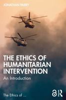 The Ethics of Humanitarian Intervention: An Introduction 1138082341 Book Cover