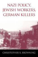 Nazi Policy, Jewish Workers, German Killers 052177490X Book Cover