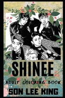 Shinee Adult Coloring Book: Princes of K-Pop and South Korean Boy Band Inspired Coloring Book for Adults 1699903964 Book Cover