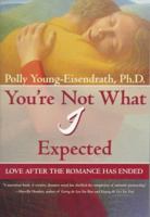 You're Not What I Expected: Love After the Romance Has Ended 0671891197 Book Cover