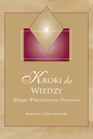 Kroki do Wiedzy (Steps to Knowledge - Polish Edition): Ksiega Wewnetrznego Poznania B0F7X35J66 Book Cover