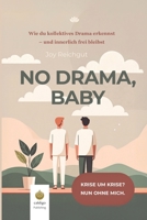 No Drama, Baby: Das kollektive Drama durchschauen und innerlich frei bleiben (German Edition) B0FDGGT14Y Book Cover