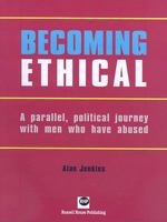 Becoming Ethical: A Parallel, Political Journey with Men Who Have Abused 1905541406 Book Cover