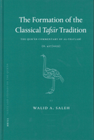 The Formation of the Classical Tafsir Tradition: The Qur?an Commentary of Al-Tha?labi (D. 427/1035) (Texts and Studies on the Qur?an) 9004729658 Book Cover