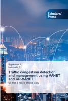 Traffic congestion detection and management using VANET and CR-VANET: So that a ride is always a joy 6138946472 Book Cover