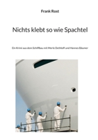 Nichts klebt so wie Spachtel: Ein Krimi aus dem Schiffbau mit Merle Dethloff und Hannes Bäumer (German Edition) 369518437X Book Cover