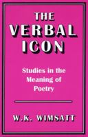 The Verbal Icon: Studies in the Meaning of Poetry 0813101115 Book Cover