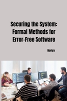 Securing the System: Formal Methods for Error-Free Software 3384267893 Book Cover