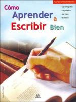 Como aprender a escribir bien: La ortografia, la palabra, la frase y el texto (Autoconocimiento) 8466208100 Book Cover
