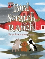 Bird Scratch Ranch: The Perfect Christmas Present B0CTD767MJ Book Cover