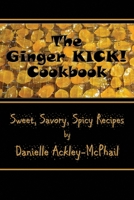 The Ginger KICK! Cookbook 1942990944 Book Cover