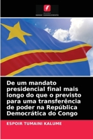 De um mandato presidencial final mais longo do que o previsto para uma transferência de poder na República Democrática do Congo 6203646873 Book Cover