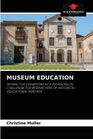 MUSEUM EDUCATION: INTERACTIVE EXHIBITIONS AS A PEDAGOGICAL CHALLENGE FOR RESEARCHERS OF HISTORICAL-EDUCATIONAL HERITAGE 6204047086 Book Cover