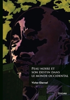 Peau noire et son destin dans le monde occidental (French Edition) 2414805315 Book Cover