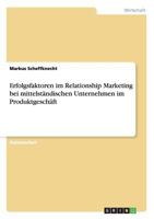 Erfolgsfaktoren Im Relationship Marketing Bei Mittelstandischen Unternehmen Im Produktgeschaft 3638803686 Book Cover