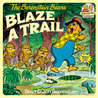 The Berenstain Bears Blaze a Trail (First Time Books(R))
