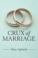 Crux of Marriage 1664262466 Book Cover