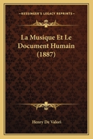 La Musique Et Le Document Humain (1887) 1160135436 Book Cover