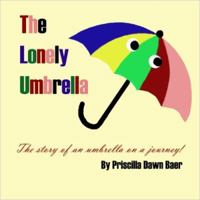 The Lonely Umbrella: An umbrella on a journey to find purpose. 099712721X Book Cover
