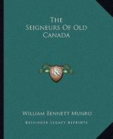 The Seigneurs of Old Canada 1508747105 Book Cover