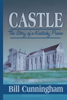 Castle: The Story of a Kentucky Prison 0913383325 Book Cover
