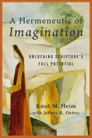 Hermeneutic of Imagination: Unlocking Scripture's Full Potential 1540969177 Book Cover