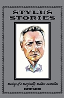 Stylus Stories- Musings of a Marginally Maltese Australian B0FK346W12 Book Cover