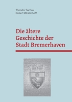 Die ältere Geschichte der Stadt Bremerhaven (German Edition) 3769353153 Book Cover
