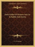 Early Faiths Of Western Asia As In Kaldia And Asyria 1425350593 Book Cover