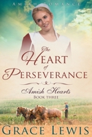 The Heart of Perseverance (Large Print Edition): Amish Romance B09CC87337 Book Cover