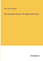 The American Citizen: His Rights and Duties 3382331721 Book Cover