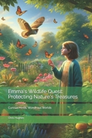 Emma's Wildlife Quest: Protecting Nature's Treasures: Curious Minds, Wondrous Worlds B0CRBL5HQ2 Book Cover