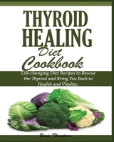 THYROID HEALING DIET COOKBOOK 1950772365 Book Cover