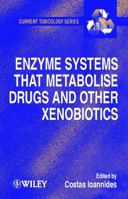 Enzyme Systems that Metabolise Drugs and Other Xenobiotics 0471894664 Book Cover