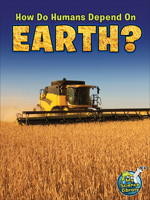 How Do Humans Depend On Earth? 1618102389 Book Cover