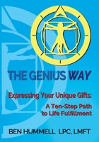 The Genius Way®: Expressing Your Unique Gifts: A Ten-Step Path to Life Fulfillment 0997161612 Book Cover