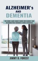 Alzheimer's and Dementia: The Home-care Family Guide For Elderly And Reconnecting Memories Using Activities 1095228374 Book Cover
