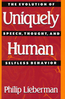 Uniquely Human: The Evolution of Speech, Thought, and Selfless Behavior 0674921836 Book Cover