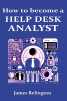 How to become a Help Desk Analyst (Service Desk / IT support) B0DY7R3PZ1 Book Cover