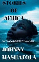 Stories of Africa - I'm the Greatest Swimmer B0FQW4BR2X Book Cover