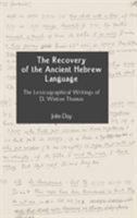 The Recovery of the Ancient Hebrew Language: The Lexicographical Writings of D. Winton Thomas 1906055319 Book Cover