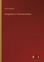 Kotipoluilta II: Pieniä kertoelmia (Finnish Edition) 3368910302 Book Cover