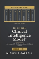 The Lexcura Clinical Intelligence Model™: A Framework for Clinical Intelligence in Medical Litigation B0HDM3XF1V Book Cover