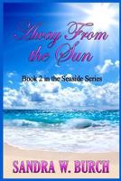 Away from the Sun: Book 2 in the Seaside Series 1365778215 Book Cover