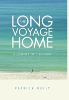 The Long Voyage Home: A Journey of Discovery 1483478807 Book Cover