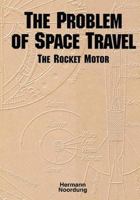 The Problem of Space Travel: The Rocket Motor 1502449323 Book Cover