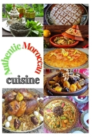 Authentic Moroccan cuisine: All Moroccan dishes More than 500 delicious dishes null Book Cover