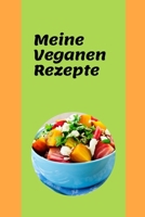 Meine Veganen Rezepte: Veganes Kochbuch zum ausfüllen (German Edition) 1691135690 Book Cover