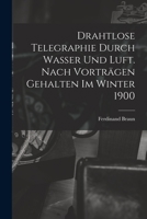 Drahtlose Telegraphie Durch Wasser Und Luft. Nach Vorträgen Gehalten Im Winter 1900 B0BQ1CJWLF Book Cover